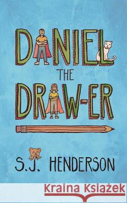 Daniel the Draw-er Henderson, S. J. 9780996492928 Jennifer Henderson