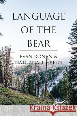 Language of the Bear Nathanael Green Evan Ronan 9780996495806 Calhoun Publishing