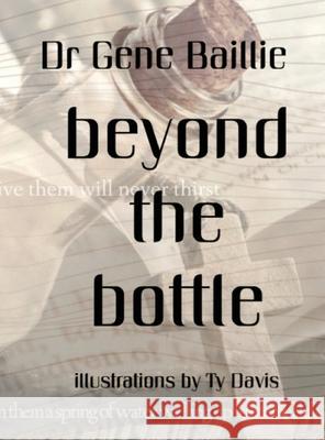 Beyond the Bottle Gene Baillie Ty Davis 9780996497251