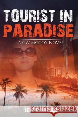 Tourist in Paradise: A CW McCoy Novel Widmer, Jeff 9780996498760 Jeff Widmer