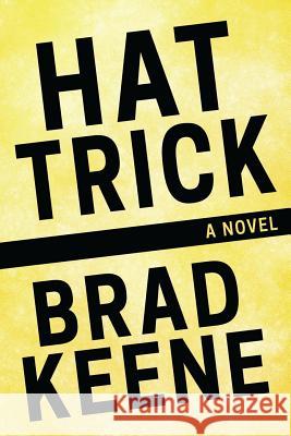 Hat Trick Brad Keene 9780996501422