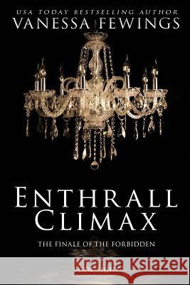 Enthrall Climax: Book 8 Vanessa Fewings Debbie Kuhn 9780996501484 Rembrandt Content