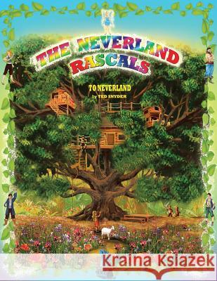 The Neverland Rascals: To Neverland Ted Snyder Sharon Espinosa Andreea Diana 9780996501910 Ted Snyder