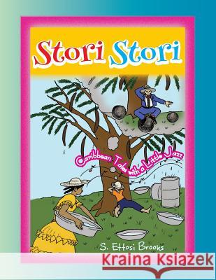 Stori, Stori: Caribbean Tales With a Little Jazz Brooks, S. Ettosi 9780996511803 Education Resources