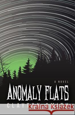 Anomaly Flats Clayton Smith 9780996512114 Dapper Press