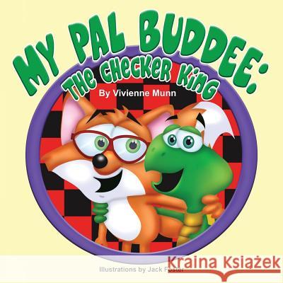 My Pal Buddee: The Checker King Vivienne K. Munn Jack Foster 9780996514910 Little Learner's Club, LLC