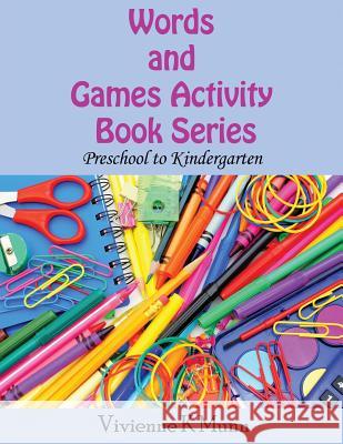 Words and Games Activity Book Series: Preschool to Kindergarten Vivienne K Munn, Pasindu Lakshan, Mary Ellen Munn 9780996514927 Little Learner's Club, LLC