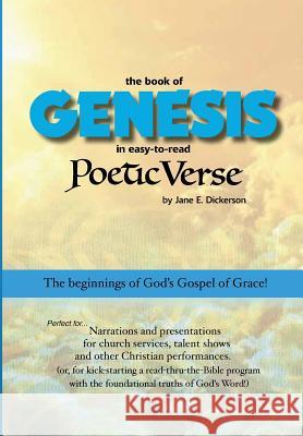 Genesis in easy-to-read Poetic Verse: The beginnings of God's Gospel of Grace Dickerson, Jane E. 9780996515504 Jane E. Dickerson
