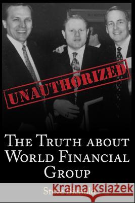 The Truth About World Financial Group: Unauthorized Siebold, Steve 9780996516945 London House Press