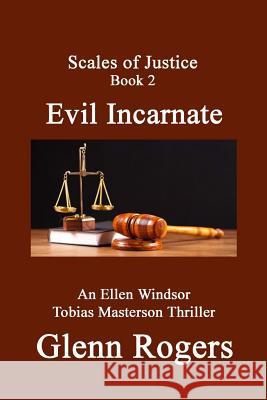 Evil Incarnate: An Ellen Windsor, Tobias Masterson Thriller Glenn Rogers 9780996518581