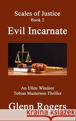 Evil Incarnate: An Ellen Windsor, Tobias Masterson Thriller Glenn Rogers 9780996518598