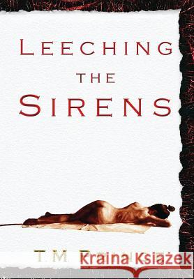 Leeching the Sirens T. M. Prince 9780996520621 Little Red Leaf