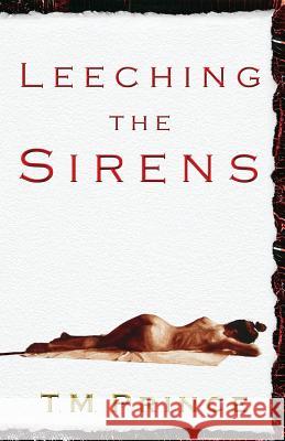 Leeching the Sirens T. M. Prince 9780996520690 Trevin Prince