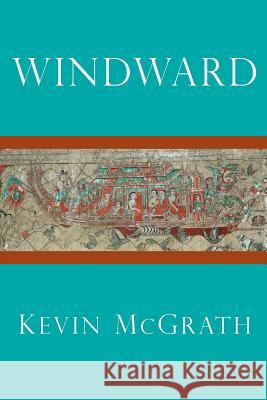 Windward Kevin McGrath 9780996523127 Saint Julian Press, Inc.