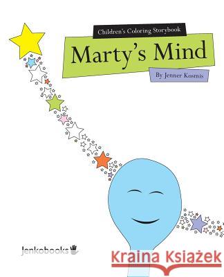 Children's Coloring Storybook Marty's Mind Jenner Kosmis Jenner Kosmis 9780996523486 Jenko Books