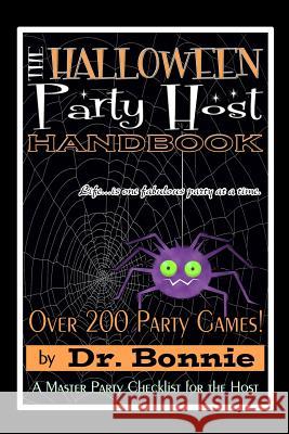 The Halloween Party Host Handbook Dr Bonnie 9780996524896