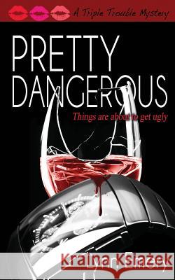 Pretty Dangerous Lynn Emery 9780996527217 Lazy River Publishing