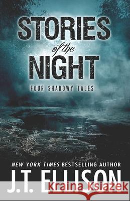 Stories of the Night: Four Shadowy Tales J. T. Ellison 9780996527385 Two Tales Press