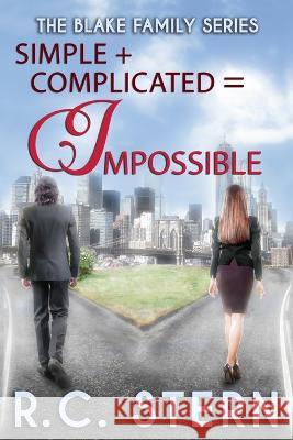 Simple + Complicated = Impossible R C Stern 9780996527859 R.C. Stern