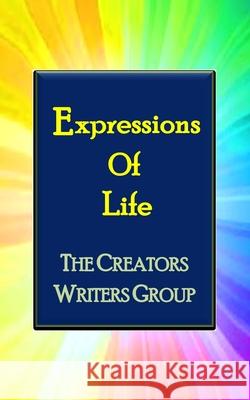 Expressions of Life The Creators Writers Group 9780996529662 Reflections Publishing