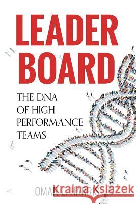 Leader Board: The DNA of High Performance Teams Omar L Harris 9780996531856 Pantheon Collective Tpc Books