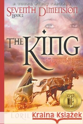 Seventh Dimension - The King: A Young Adult Fantasy Lorilyn Roberts 9780996532235 Roberts Court Reporters