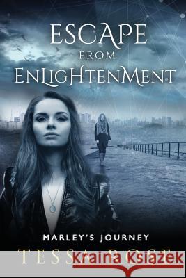 Escape From Enlightenment: Marley's Journey Rose, Tessa 9780996534406 Falling Pine Publishing