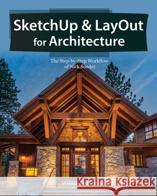 SketchUp & LayOut for Architecture: The Step by Step Workflow of Nick Sonder Donley, Matt 9780996539326 Bizfound, LLC