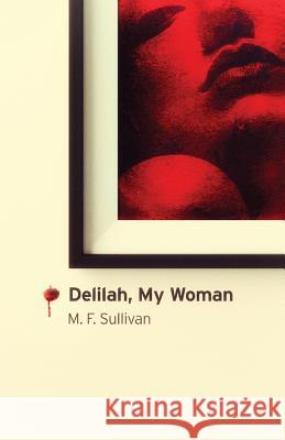 Delilah, My Woman M. F. Sullivan 9780996539524 Painted Blind Publishing