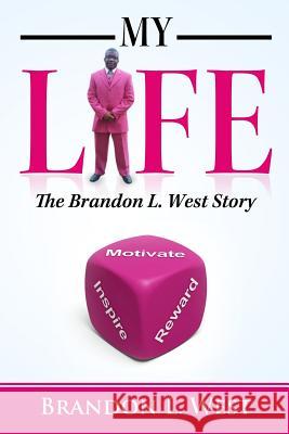 My Life: The Brandon L. West Story Brandon L West   9780996541107