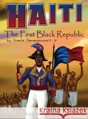 Haiti: The First Black Republic Frantz Derenoncourt, Jr 9780996541145