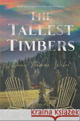 The Tallest Timbers Dana Thomas Weber 9780996549813