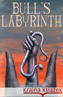 Bull's Labyrinth Eric Witchey, Alan M Clark 9780996553681