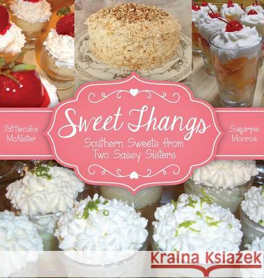 Sweet Thangs: Southern Sweets from Two Sassy Sisters Ann Everett 9780996556019 Ann Everett