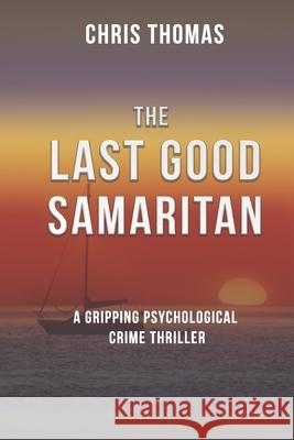 The Last Good Samaritan Chris Thomas 9780996560733 Chris Thomas