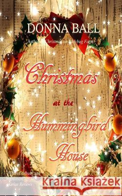 Christmas at The Hummingbird House Ball, Donna 9780996561013