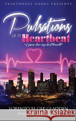 Pulsations of A Heartbeat: I gave her my last breath Gladden, Lorenzo 'el Gee' 9780996570138