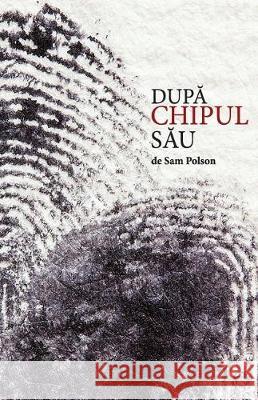 In His Image (Romanian edition) Polson, Sam 9780996572187 Climbing Angel Publishing