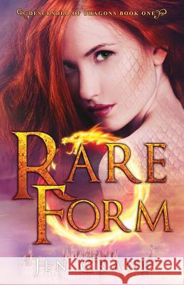 Rare Form: Descended of Dragons, Book 1 Jen Crane 9780996575614 Carpe Noctem Publishing LLC