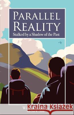 Parallel Reality: Stalked by a Shadow of the Past William M. Selvey Deb W. Childs 9780996579131