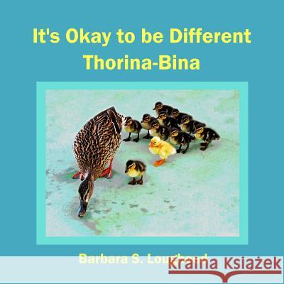 It's Okay to be Different Thorina-Bina Lougheed, Barbara S. 9780996580205