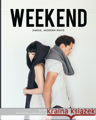 Weekend: Simple, Modern Knits Jen Geigley Joelle Blanchard Joey Leaming 9780996580519 Moon Phase Publications