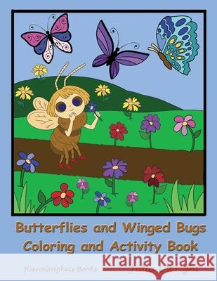 Butterflies and Winged Bugs Coloring and Activity Book: Coloring Pages, Mazes, Word Searches and More! Julia L. Wright 9780996581684 Hierographics Books, LLC