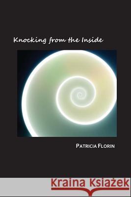 Knocking from the Inside Patricia J. Florin 9780996582322 Long Journey Home Press