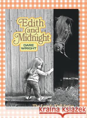 Edith And Midnight: The Lonely Doll Series Dare Wright 9780996582728 Dare Wright Media, LLC