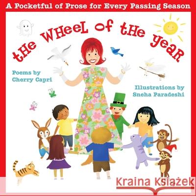 The Wheel of the Year: A Pocketful of Prose for Every Passing Season Cherry Capri Sneha Paradeshi Mary-Margaret (Anand Sahaja) Stratton 9780996583596 Futura House