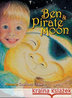 Ben & Pirate Moon Courtney Crane Karen Henneck 9780996586122