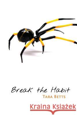 Break the Habit Tara Betts 9780996586436