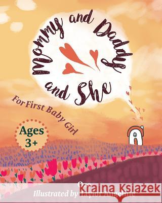 Mommy Daddy and She: For First Baby Girl Ozo                                      Taylor Angeline 9780996586627 Silver Cord Records, Incorporated
