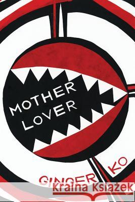 Motherlover Ginger Ko 9780996586825 Bloof Books